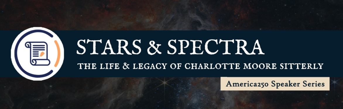 Stars & Spectra: The Life & Legacy of Charlotte Moore Sitterly (Virtual)