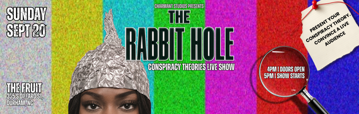 The Rabbit Hole: Conspiracies Theories Live Show