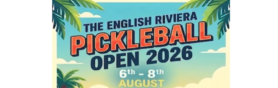 The English Riviera Pickleball Open Aug 6th - 8th