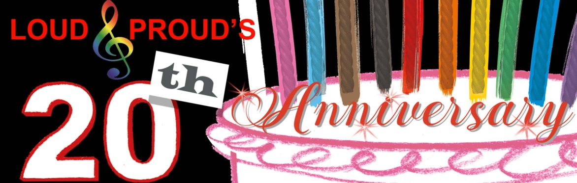 Loud and Proud 20th Anniversary
