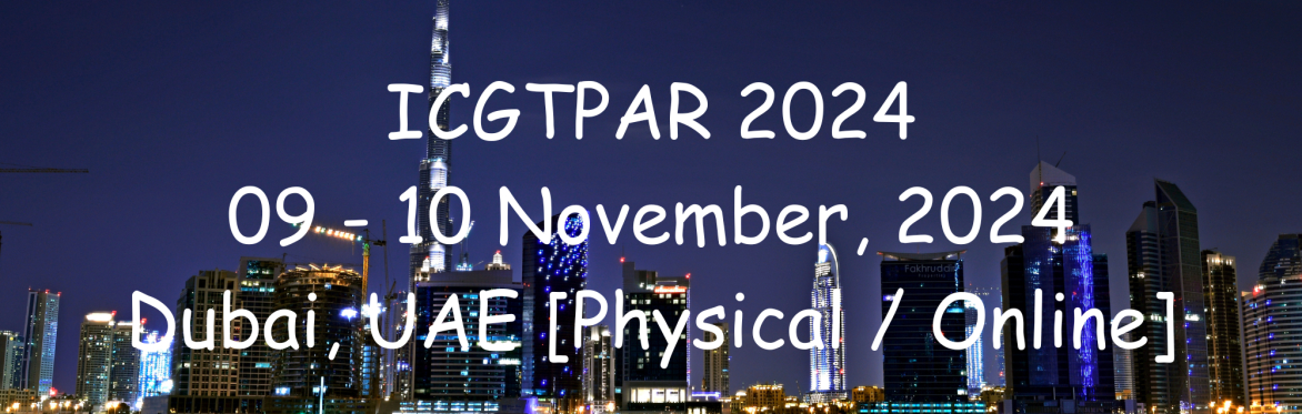 International Conference on Growing Trends in Practical and Academic Research 2024 [ICGTPAR 2024]