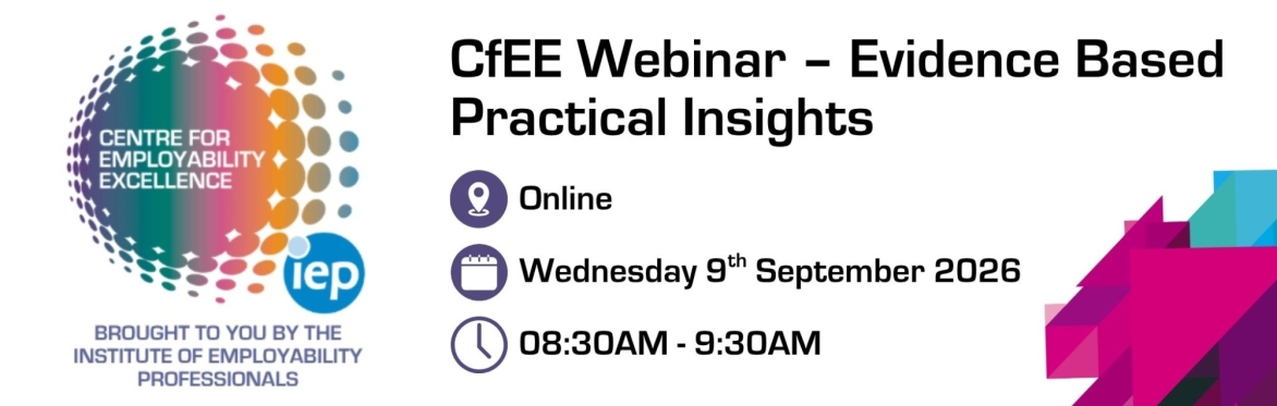 Centre For Employability Excellence Webinar – Evidence Based Practical Insights