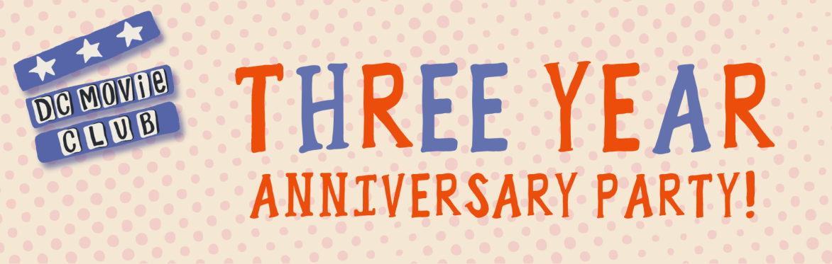 DC Movie Club 3-Year Anniversary Party
