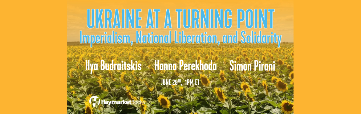 Ukraine at a Turning Point: Imperialism, National Liberation, and Solidarity
