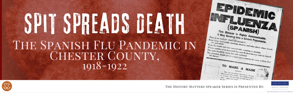 Spit Spreads Death: The Spanish Flu Pandemic in Chester County, 1918-1922 (Virtual)