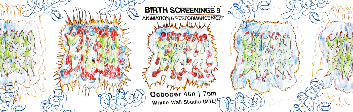 BIRTH 9 (animation & performance night): October 4th