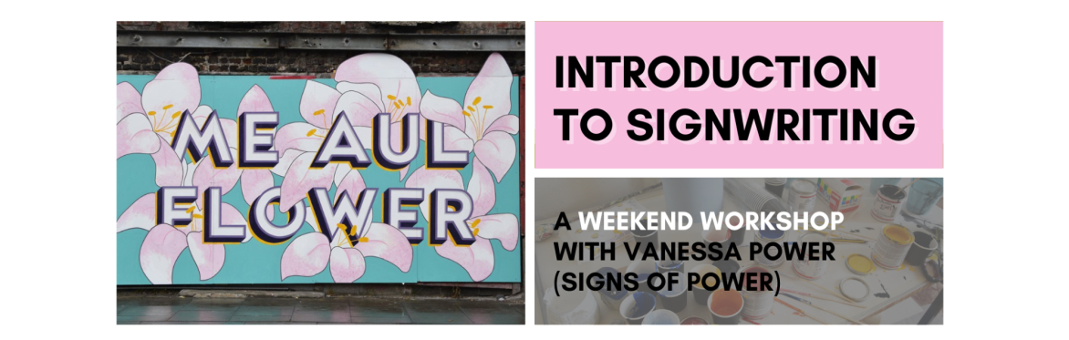 Introduction to Signwriting // A Weekend Workshop with Vanessa Power (Signs Of Power)