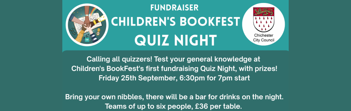 Fundraiser - Children's BookFest Quiz Night Calling all quizzers! Test your general knowledge at Children's BookFest's first fundraising Quiz Night, with prizes! Friday 25th September, 6:30pm for 7pm