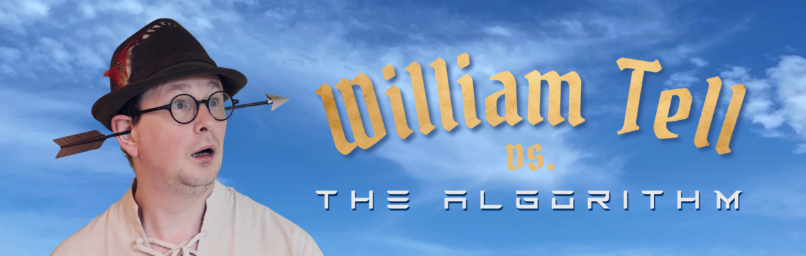 Michael Brunström: William Tell versus the Algorithm