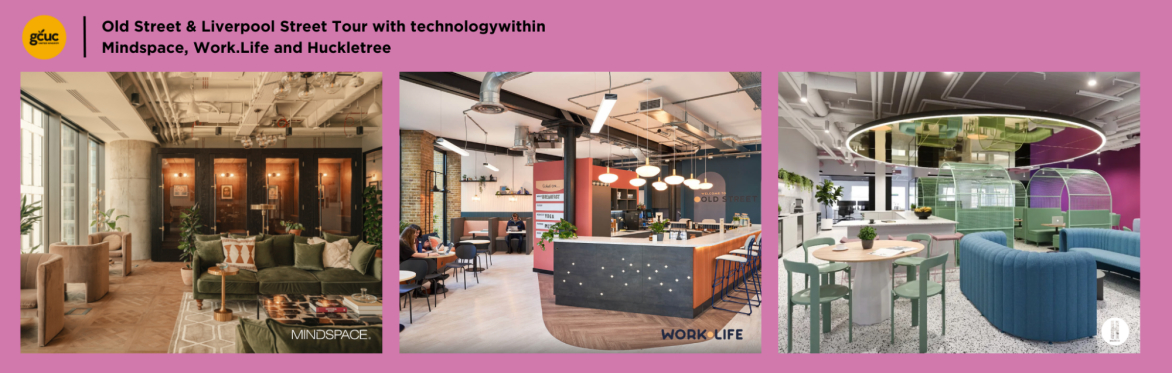 GCUC London - Tour 2 - Old Street to Liverpool Street | Mindspace | Work.Life | Huckletree | powered by technologywithin