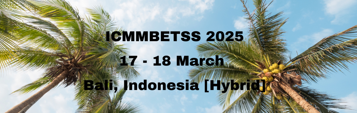 International Conference on Management, Marketing, Business Ethics, Tourism & Social Sciences 2025 [ICMMBETSS 2025]