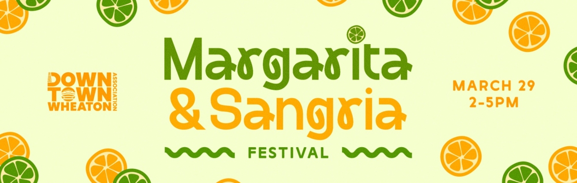 Event logo artwork. Downtown Wheaton Association Margarita & Sangria Festival. March 29. 2 to 5 PM.
