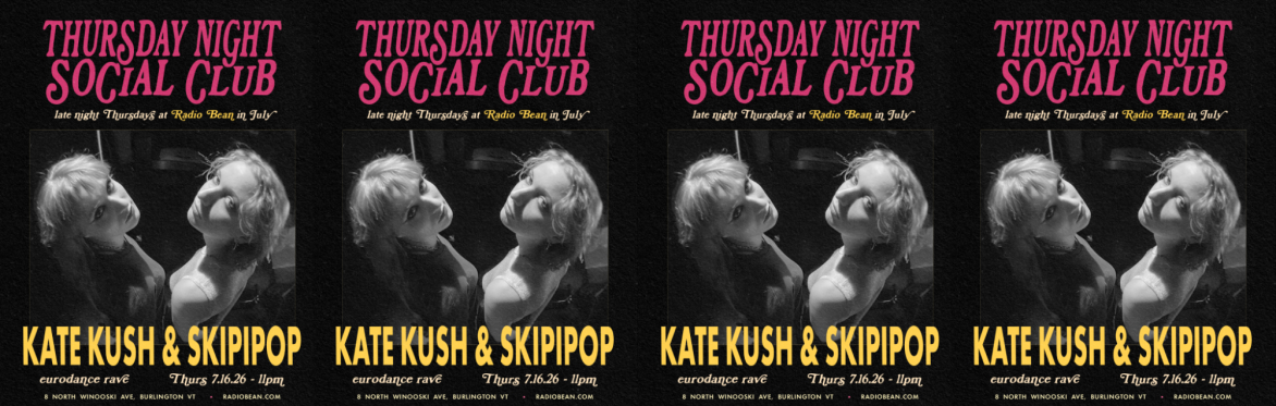 Thursday Night Social Club - Kate Kush & skipipop @ Radio Bean