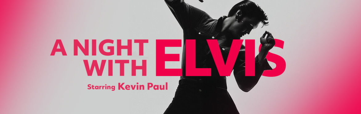 A Night With Elvis – Starring Kevin Paul
