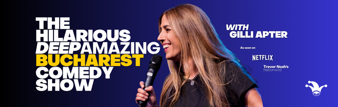 The Hilarious Deep Amazing Bucharest Comedy Show with Gilli Apter