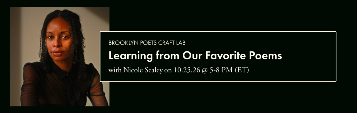 Brooklyn Poets Craft Lab: Learning from Our Favorite Poems with Nicole Sealey