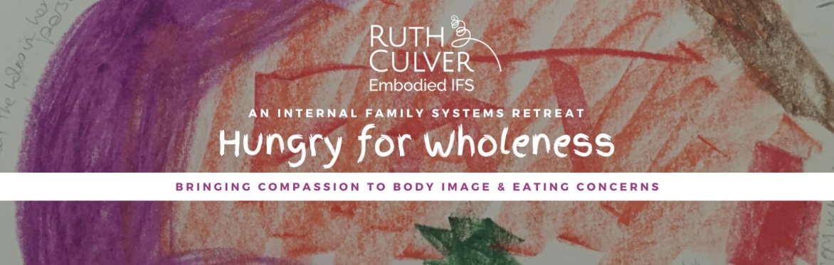 HUNGRY FOR WHOLENESS: An Embodied IFS Retreat