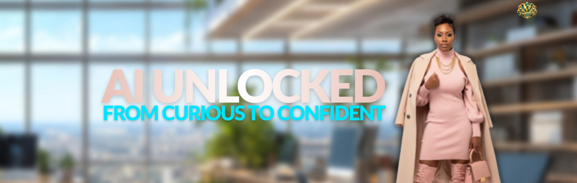 AI Unlocked: From Curious to Confident