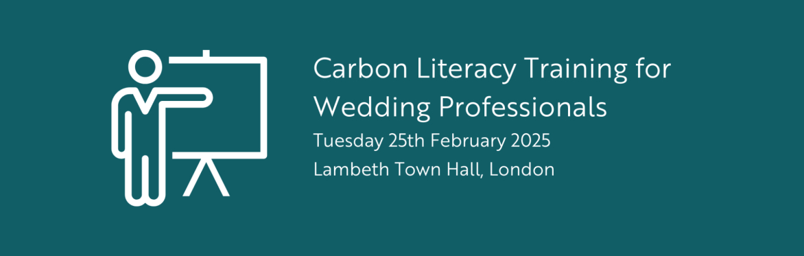 White outline icon of person pointing at whiteboard on a teal background with wording "Carbon Literacy for Wedding Professionals, Wednesday 2nd October 2024" BMA House, London