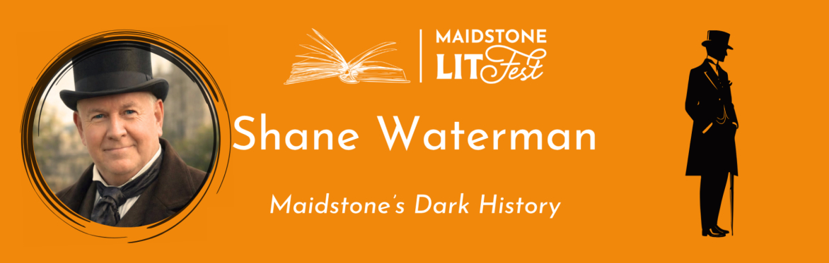 Shane Waterman - Maidstone's Dark History