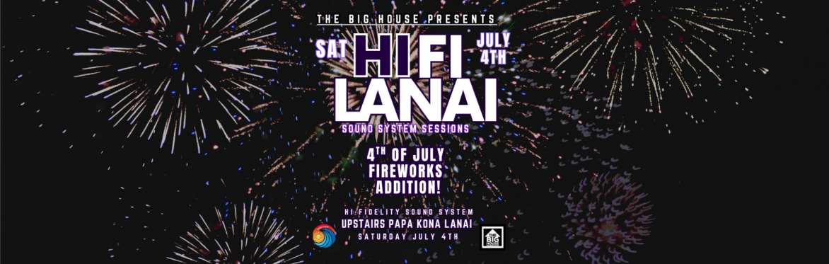 HiFi Lanai : 4th of July Edition!