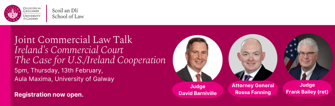 Joint Commercial Law Talk - 'Ireland's Commercial Court – The Case for U.S./Ireland Cooperation'