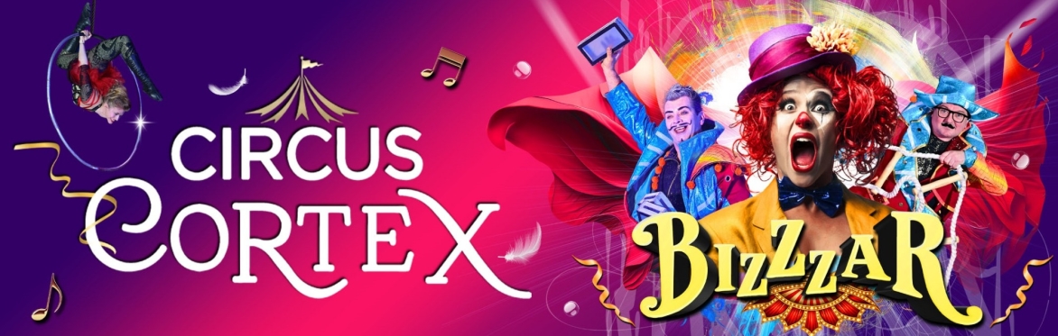 Circus Cortex The greatest UK circus is coming to your town