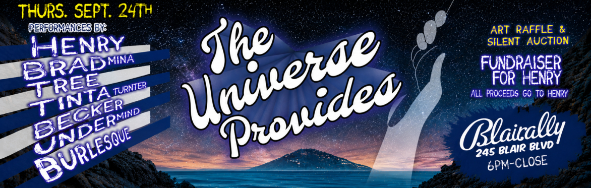 THE UNIVERSE PROVIDES - Benefit for Henry - w/ HENRY | BRAD MINA | TREE | TINTA TURNTER | BECKER | UNDERMIND