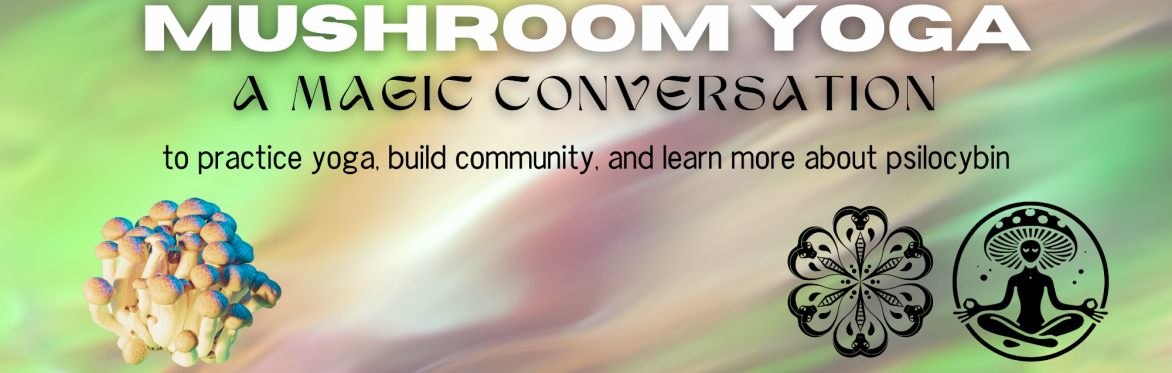 Mushroom Yoga: A Magic Conversation with Dre