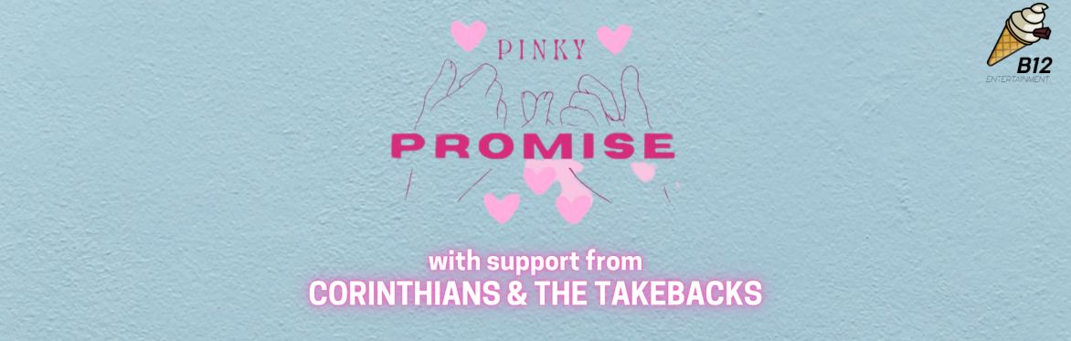 Pinky Promise w/Corinthians & The Takebacks
