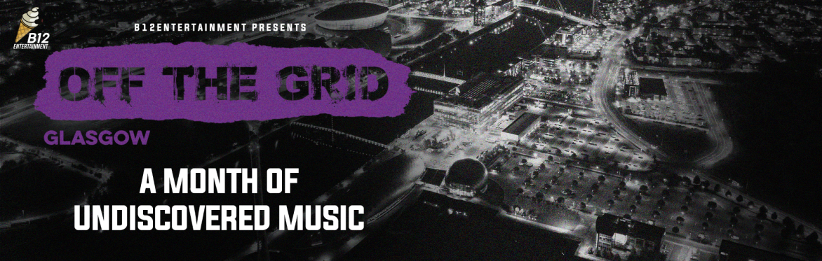 OFF THE GRID - Glasgow - In Reflection, Klozer, Modern Ruin, One Nine Eight