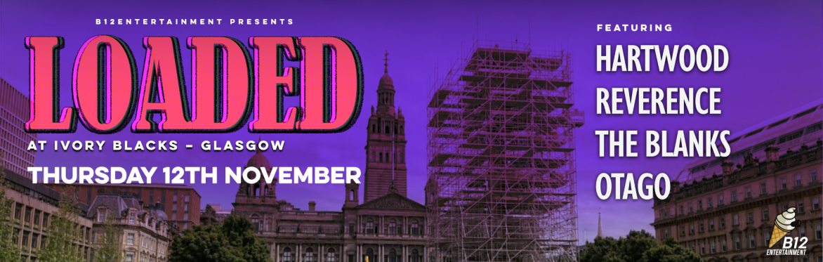 LOADED - Hartwood, Reverence, The Blanks, Otago