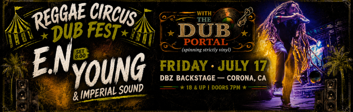 Reggae Circus Dub Fest (Corona) - w/ E.N Young & Imperial Sound