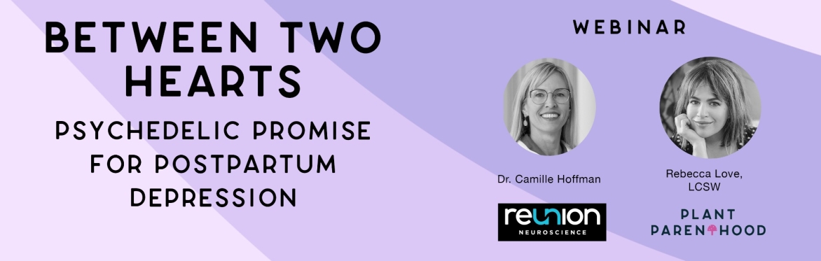 Between Two Hearts: Psychedelic Promise for Postpartum Depression