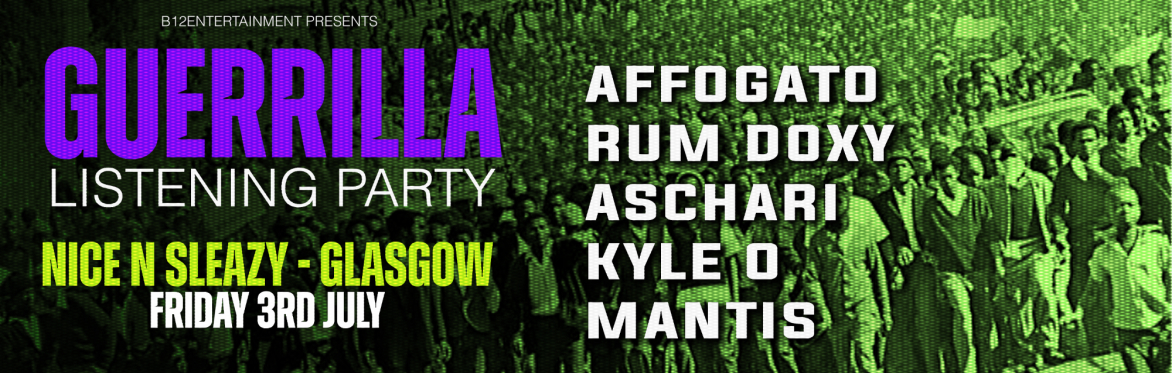 Guerrilla Listening Party - Affogato, Aschari, Kyle O, Mantis, Rum Doxy