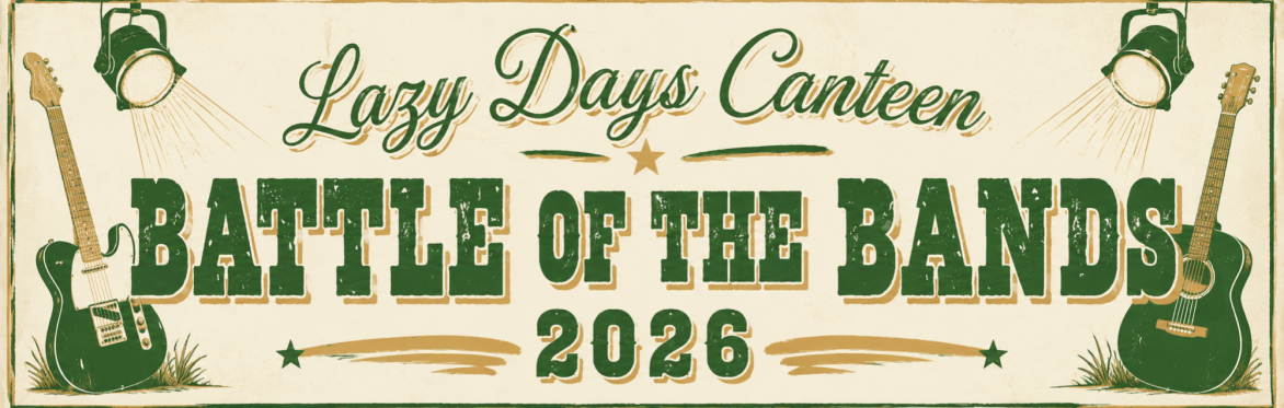 The Lazy Days Canteen Battle of the Bands 26'