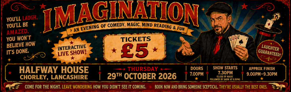 IMAGINATION — Magic, Mind Reading & Psychology Night at the Halfway House, Chorley