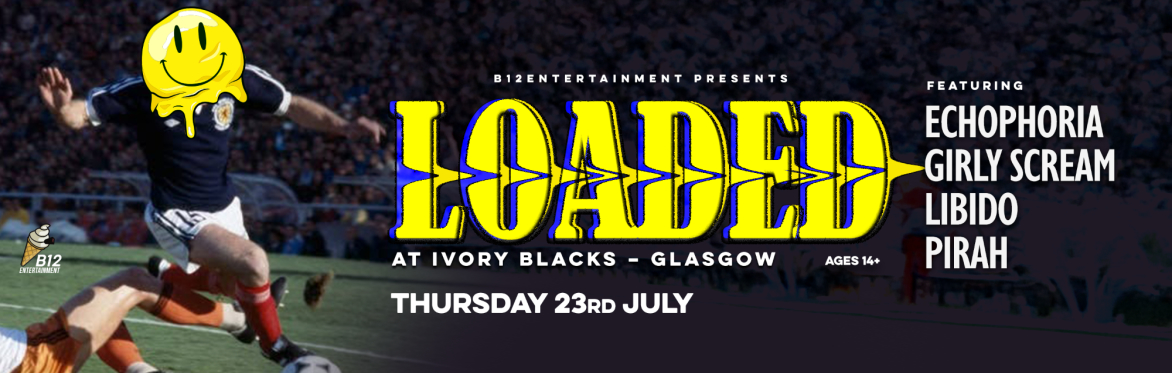 LOADED - Echophoria, Girly Scream, Libido, Pirah