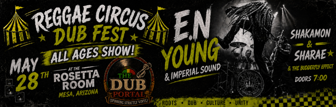 Reggae Circus Dub Fest (Mesa, AZ) - w/ E.N Young & Imperial Sound, Shakamon & Sharae & The Budderfly Effect