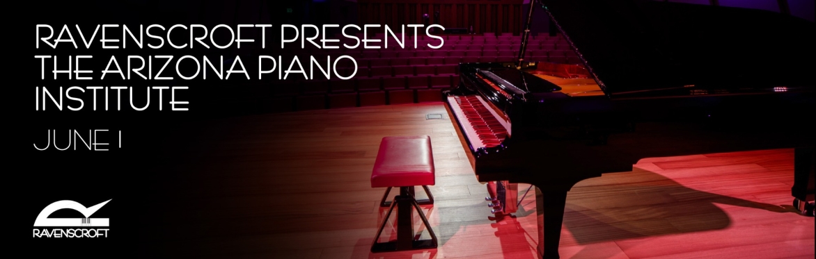 Ravenscroft Presents The Arizona Piano Institute
