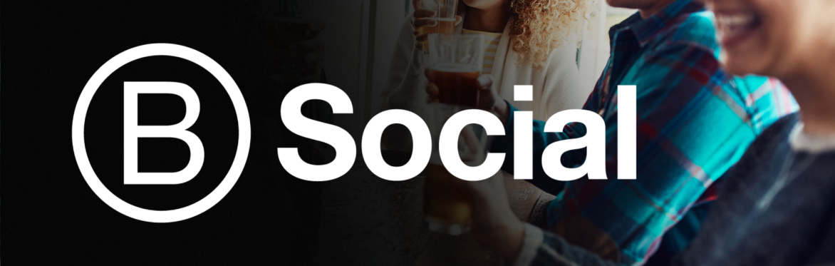 B Social: Gather with Fellow B Corp Leaders and Aspiring Impact Entrepreneurs