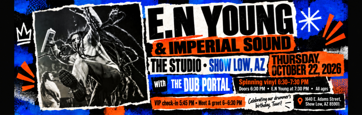 E.N Young & Imperial Sound at The Studio, October 22. Doors 6:30 PM, Dub Portal vinyl 6:30–7:30 PM, E.N Young 7:30 PM. VIP check-in 5:45 PM and meet and greet 6–6:30 PM.