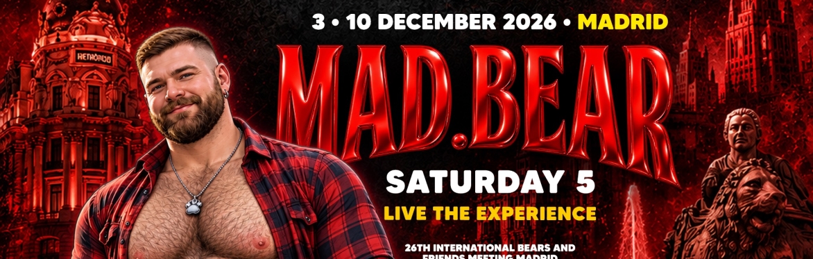 SAT 5 / SAB - MADBEAR PARTY 2026  - MADRID