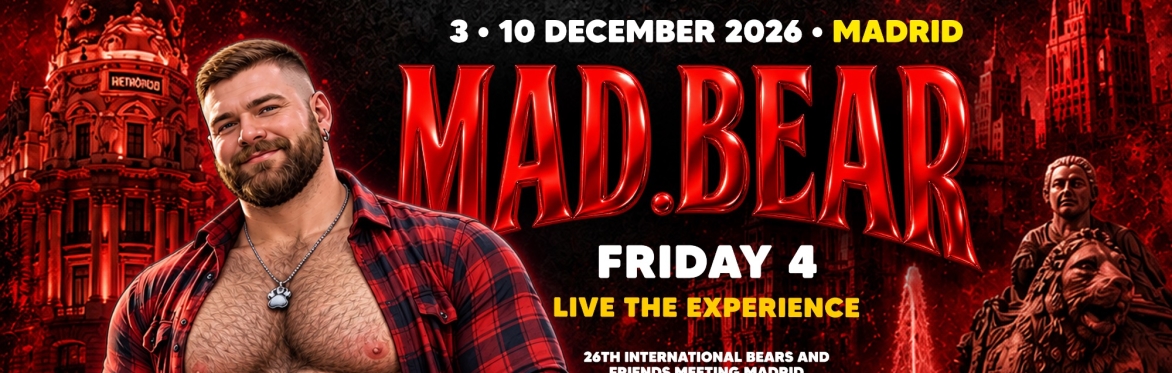 FRI 4 / FRI - MADBEAR PARTY 2026  - MADRID