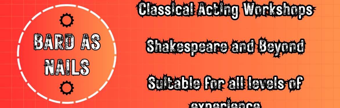 Bard As Nails: Classical Acting Workshop