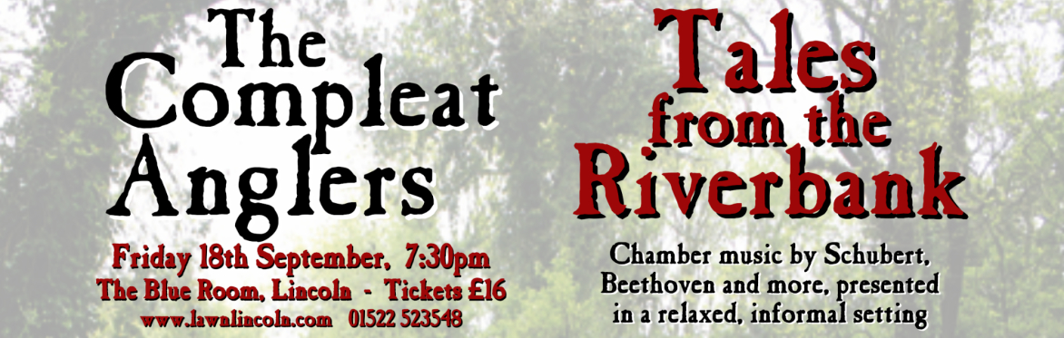 The Compleat Anglers present: TALES FROM THE RIVERBANK