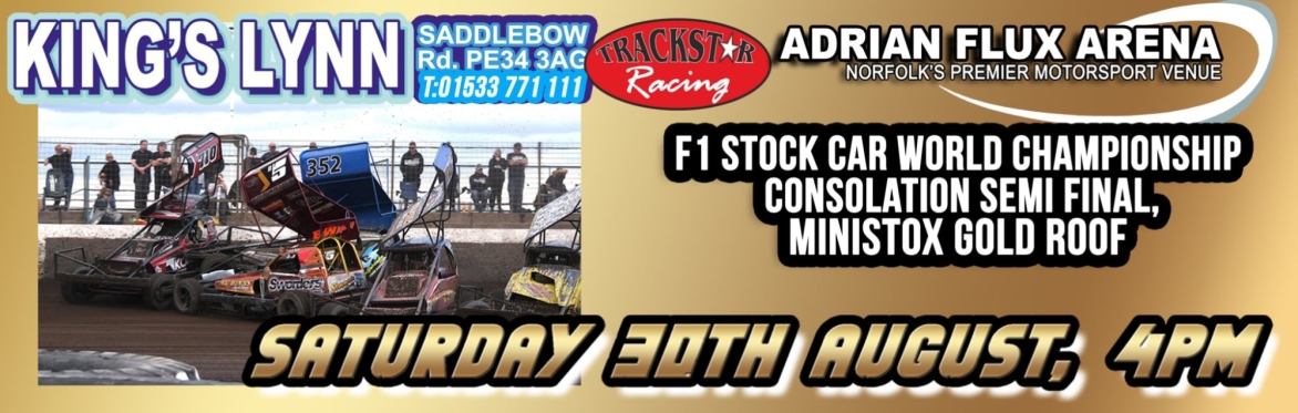 Saturday Showdown! BriSCA F1 Stock Cars Consolation Semi Final and MiniStox Gold Roof