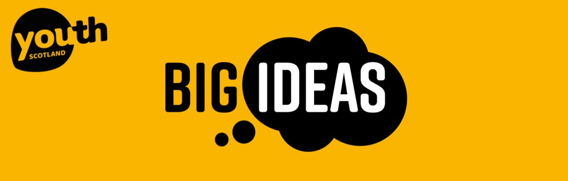 Image of Big Ideas logo with Big in black and Ideas in white on a black cloud. Youth Scotland logo in top-left corner