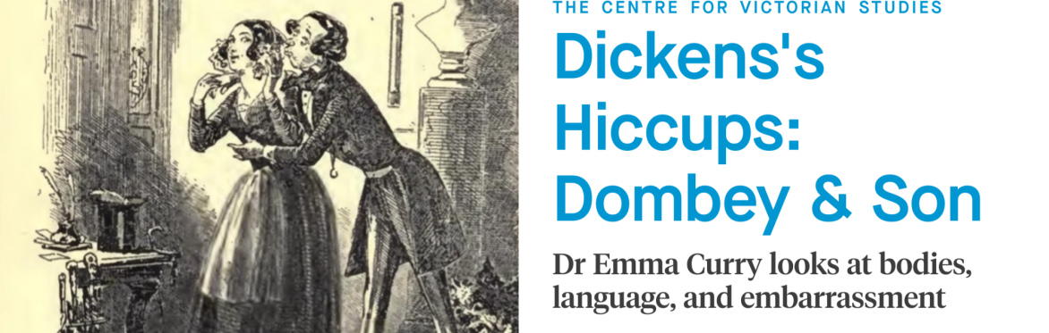 Dickens’s Hiccups: Bodies, Language, and Embarrassment in Dombey and Son with Dr Emma Curry