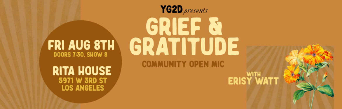 You're Going to Die Presents: Grief & Gratitude Open Mic - LOS ANGELES